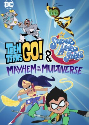 Teen Titans Go! & DC Super Hero Girls: Mayhem in the Multiverse