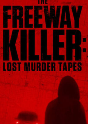 The Freeway Killer: Lost Murder Tapes