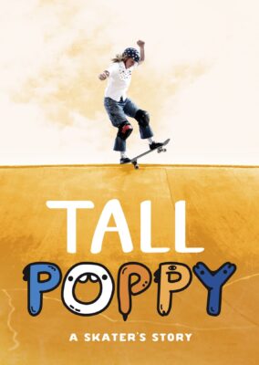 Tall Poppy: A Skater’s Story