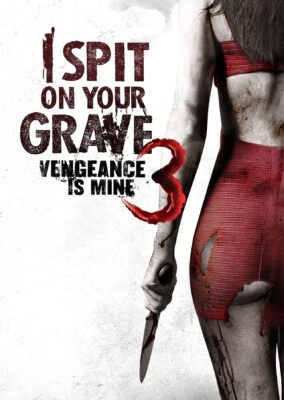 I Spit on Your Grave III: Vengeance is Mine