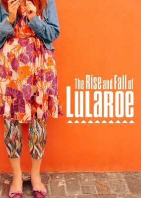 The Rise and Fall of Lularoe