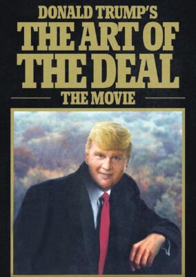 Donald Trump’s The Art of the Deal: The Movie