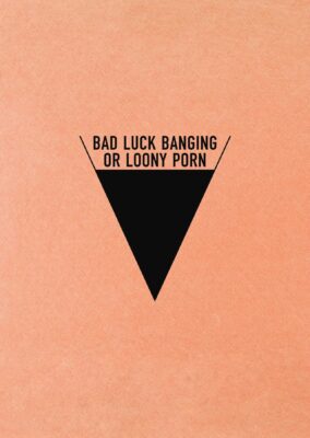 Bad Luck Banging or Loony Porn