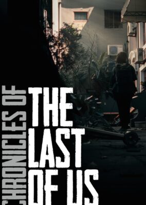 Chronicles of The Last of Us