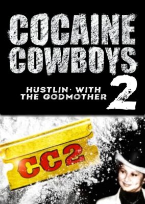 Cocaine Cowboys II: Hustlin’ with the Godmother