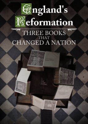 England’s Reformation: Three Books That Changed a Nation