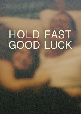 Hold Fast, Good Luck