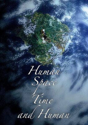 Human, Space, Time and Human