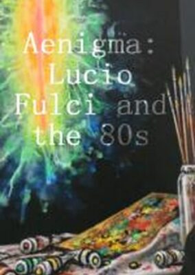 Ænigma – Lucio Fulci and the 80s