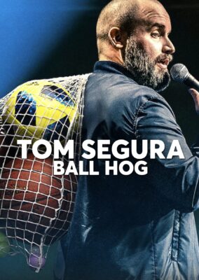 Tom Segura: Ball Hog