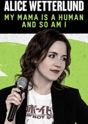 Alice Wetterlund: My Mama Is a Human and So Am I