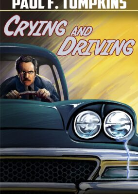 Paul F. Tompkins: Crying and Driving