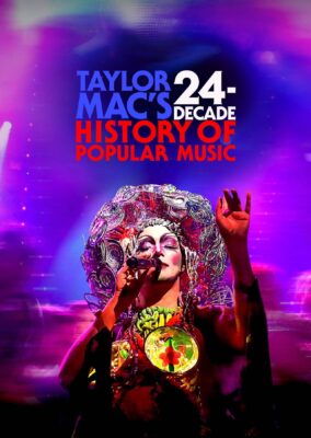 Taylor Mac’s 24-Decade History of Popular Music