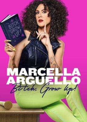 Marcella Arguello: Bitch, Grow Up!