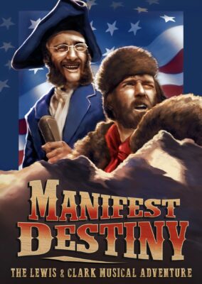 Manifest Destiny: The Lewis & Clark Musical Adventure