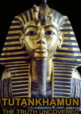 Tutankhamun: The Truth Uncovered